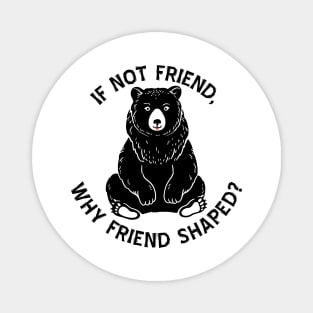 If not friend, why friend shaped? Magnet